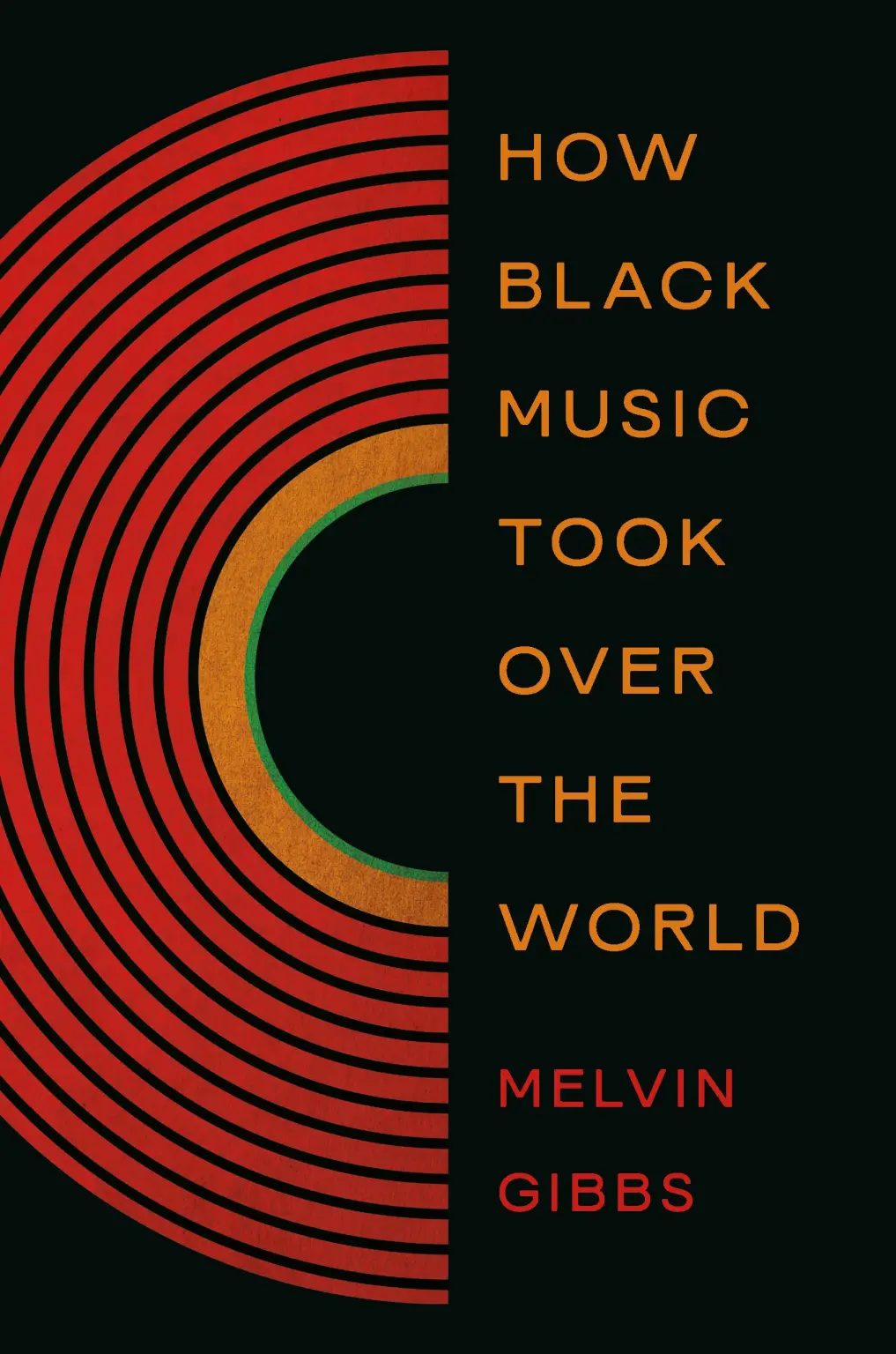 Melvin Gibbs’s How Black Music Took Over the World