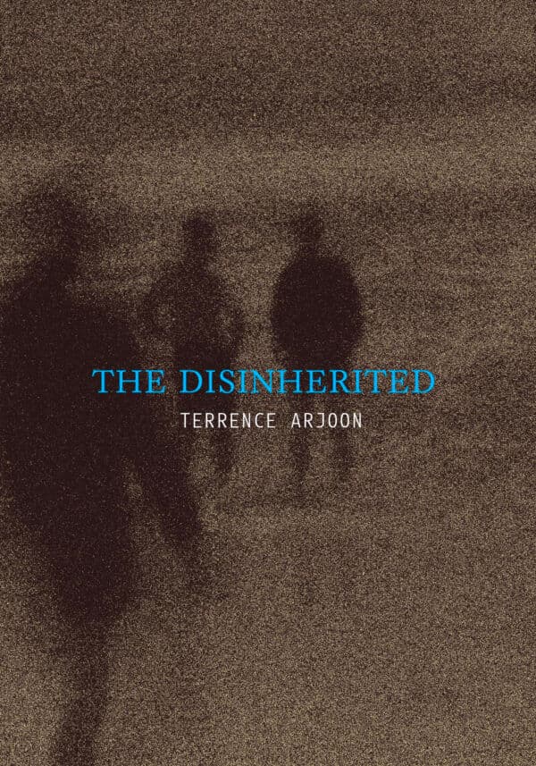 Terrence Arjoon’s The Disinherited