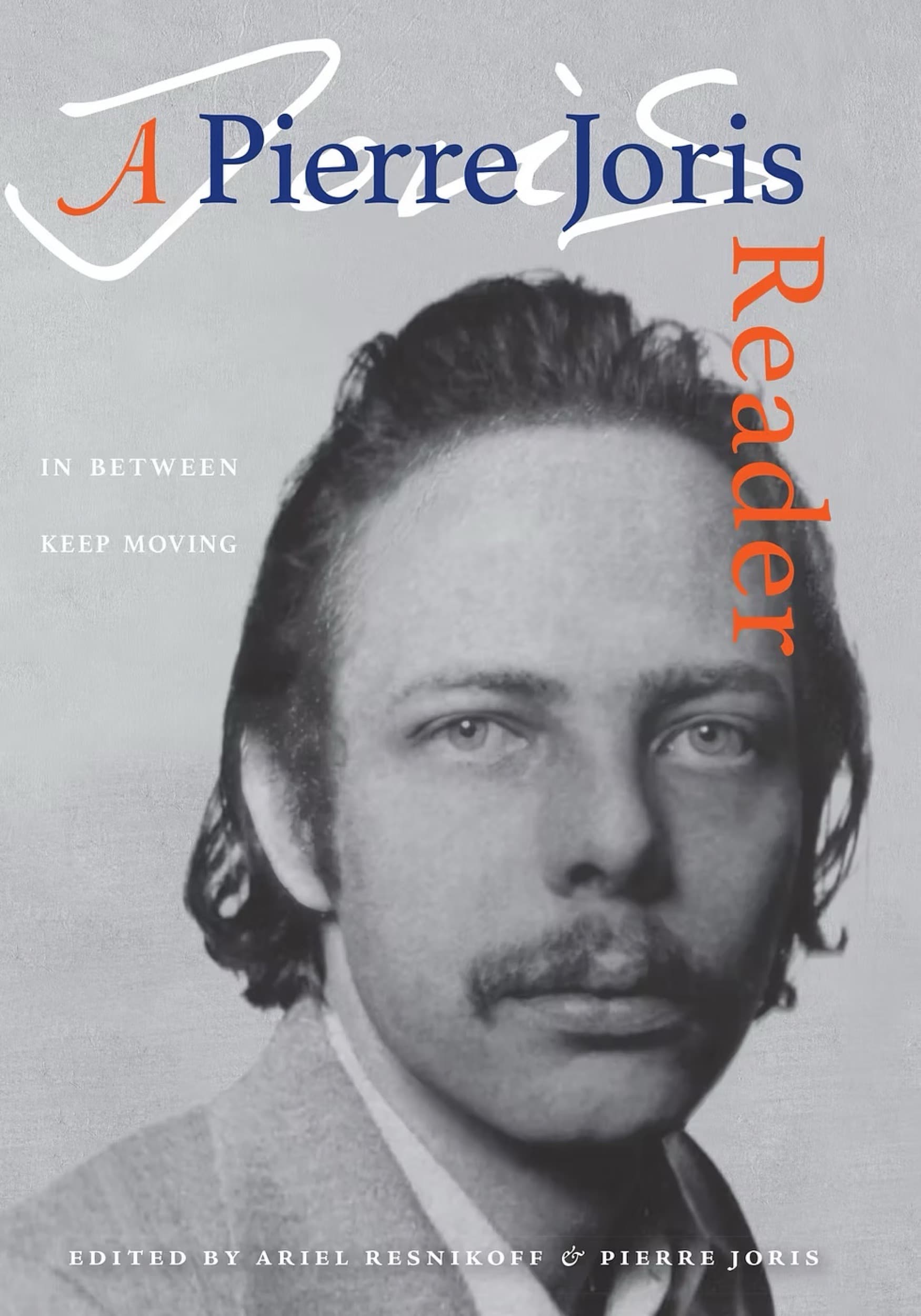 In Between Keep Moving: A Pierre Joris Reader