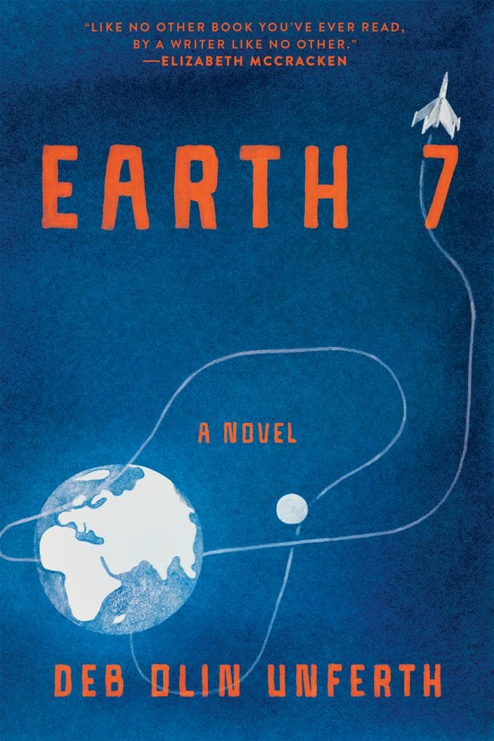 Deb Olin Unferth’s Earth 7